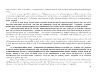 louros a que fazem jus. Assim, haveria famílias, e suas respectivas crianças, socialmente situadas em função do acesso ao capital econômico, tal como propõe a teoria
marxista.
        Ao contrário da autora, Vogel e Melo (em Fausto e Cervina 1991) posicionam-se favoravelmente à consideração de uma infância universalmente definida,
partindo do tipo de relação entre dois sujeitos envolvidos: um deles ocupando uma função materna e outro, a posição de filho. Para os autores a distinção conceitual
da infância em função das classes sociais é um absurdo que deve ser evitado nas discussões, defendendo, assim, que a infância encontre elementos definidores em
qualquer classe social.
        Para nós, uma das formas de tornar visível este elemento universalizante, almejado tanto pela crítica de Kramer quanto pela defesa de Vogel e Melo, pode ser
resumido pela indissociabilidade dos três termos: o filho situado pelas funções paterna e materna. Estas funções variam histórica e culturalmente, o que permite a
visibilidade daquilo que não se modifica e é imprescindível para o desenvolvimento infantil: a importância de serem funções distintas, mutuamente reconhecidas.
        Corroborando essa proposta, além de Ariès, (1973/1986), Badinter (1980/1985), Kramer (1992), Sluzki (1997), Dauster (1992 em Brauer 1994) e Fonseca (em
Brauer 1994) são unânimes em ressaltar como é fácil e igualmente falsa uma concepção universal tanto de família quanto de infância. Seus estudos são favoráveis à
conclusão de que aquilo que não varia, no decorrer da História, é o tabu do incesto, formulado em torno das relações de parentesco, que embora tomem as mais
diversas formas, sempre vão caracterizar o paradoxo da nossa natureza cultural. Essa conclusão indica a indissociabilidade ressaltada entre os termos, pois um tabu é
como um chiste, exige uma composição de, no mínimo, três elementos.
        Resumindo nosso percurso: infância abandonada supõe alguém que não abandone, o que remete ao grupo familiar. Este por sua vez, supõe uma tríade inicial,
viabilizando a transmissão de um pertencimento. Esta maneira de conceber o problema nos leva ao campo fundado por Freud, onde é possível acrescentar à proposta
de Kramer: assim como há diferentes infâncias em função de diferentes classes sociais, há diferentes infâncias em função de diferentes tipos de função paterna e
materna.
        Para nós, a perspectiva freudiana esclarece a discussão, enriquecendo os argumentos de Kramer (1994) e Campos (1992), que definem criança de rua como
um produto do capitalismo selvagem. Uma das formas de ampliar essa formulação pode ser uma preferência pelo termo criança socialmente abandonada, ao invés de
socialmente excluída, pela implicação que o termo promove em relação aos adultos supostamente responsáveis, envolvendo uma tomada de decisão frente ao fato,
irredutível à selvajaria do capital. Alguém pode ignorar que tem um filho, independentemente da classe social em que esteja incluído, e até mesmo
independentemente do fato de reconhecer este filho juridicamente. É possível, neste sentido, que uma herança econômica seja garantida, mas não a transmissão
simbólica de um significante afeito ao pai.
        Trata-se assim, de ressaltar que, mesmo intra-classes, há diferentes tipos de paternidade e de maternidade, que nos parecem irredutíveis ao fator econômico.
Sob o ângulo psicanalítico, há crianças abandonadas nas classes média e alta, e há famílias pobres que conservam seus membros unidos de maneira saudável. Esta
união ocorre em torno de um eixo ético, simbólico, onde alguma coisa própria àquela família se transmite ou se dissipa entre as gerações.

                                                                                                                                                                  36
 