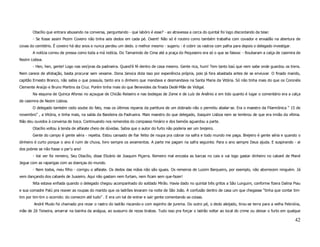 Otacílio que entrara abusando na conversa, perguntando - que labóro é esse? - ao atravessa a cerca do quintal foi logo discordando da tese:
       - Se fosse assim Pezim Coveiro não tinha seis dedos em cada pé. Oxent! Não só é roceiro como também trabalha com covador e enxadão na abertura de
covas do cemitério. É coveiro há dez anos e nunca perdeu um dedo. o melhor mesmo - sugeriu - é cobrir os rastros com palha para depois o delegado investigar.
       A notícia correu de pressa como toda a má notícia. Do Tamarindo de Cima até a praça do Pequiseiro era só o que se falava: - Roubaram a calça de casimira de
Nezim Lisboa.
       - Hen, hen, gente! Logo nas ves’pras da padroeira. Quand’é fé dentro de casa mesmo. Gente rica, hum! Tem tanto baú que nem sabe onde guardou os trens.
Nem carece de afobação, basta procurar sem vexame. Dona Janoca dizia isso por experiência própria, pois já fora abastada antes de se enviuvar. O finado marido,
capitão Ernesto Branco, não sabia o que possuía, tanto era o dinheiro que mandava e desmandava na Santa Maria da Vitória. Só não tinha mais do que os Coronéis
Clemente Araújo e Bruno Martins da Cruz. Porém tinha mais do que Benevides da finada Dedé-Mãe de Vidigal.
       Na esquina de Quinca Afonso no açougue de Chicão Reiseiro e nas bodegas de Zome e de Luíz de Arsênio e em tido quanto é lugar o comentário era a calça
de casimira de Nezim Lisboa.
       O delegado também cedo soube do fato, mas os últimos reparos da partitura de um dobrado não o permitiu abalar-se. Era o maestro da Filarmônica “ 15 de
novembro” , a Vitória, e tinha mais, na saída da Bandeira da Padrueira. Mais maestro do que delegado, Joaquim Lisboa nem se lembrou de que era irmão da vítima.
Não deu ouvidos à conversa de boca. Continuando nos remendos do compasso hinário e dos bemóis aguardou a parte.
       Otacílio voltou à tenda de alfaiate cheio de dúvidas. Sabia que o autor do furto não poderia ser um brejeiro.
       Gente do campo é gente séria - repetia. Estou cansado de fiar feitio de roupa pra cobrar na safra e todo mundo me paga. Brejeiro é gente séria e quando o
dinheiro é curto porque o ano é ruim de chuva, livro sempre os aviamentos. A parte me pagam na safra seguinte. Para o ano sempre Deus ajuda. E suspirando - ai
dos pobres se não fosse o par’o ano!
       - Vai ver foi remeiro, Seu Otacílio, disse Elizário de Joaquim Piçarra. Remeiro mal encosta as barcas no cais e vai logo gastar dinheiro no cabaré de Mané
Jegue com as raparigas com as doenças do mundo.
       - Nem todos, meu filho - corrigiu o alfaiate. Os dedos das mãos não são iguais. Os remeiros de Luizim Barqueiro, por exemplo, não aborrecem ninguém. Já
vem dançando dos cabarés de Juazeiro. Aqui não gastam nem furtam, nem ficam sem que-fazer!
       Nita estava enfiada quando o delegado chegou acompanhado do soldado Mirão. Havia dado no quintal três gritos a São Lunguim, conforme fizera Dalina Piau
e sua comadre Palú pra reaver as roupas do marido que os ladrões levaram na noite de São João. A confusão dentro de casa um que chegasse “tinha que contar tim-
tim por tim-tim o ocorrido: do comecim até tudo” . E era um tal de entrar e sair gente comentando as coisas.
        André Mudo foi chamado pra rezar o rastro do ladrão riscando-o com espinho de jurema. Do outro pé, o dedo aleijado, tirou-se terra para a velha Febroína,
mãe de Zé Teixeira, amarrar na bainha da anágua, ao sussurro de rezas brabas. Tudo isso pra forçar o ladrão voltar ao local do crime ou deixar o furto em qualque

                                                                                                                                                                42
 