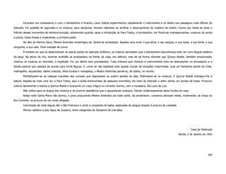 Escorado nos travesseiros e com o bombardino a tiracolo, Lauro Sobral experimentou rapidamente o instrumento e os dedos nas passagens mais dificeis do
dobrado. Foi questão de segundos e os músicos, seus discípulos, ficaram radiantes ao verificar o ressurgimento do maestro de ontem. Correu por todas as veias o
frêmito desses momentos de extrema emoção, sobremodo quando, após a introdução do Para Todos, o bombardino, em florituras impressionantes, costurou de ponta
a ponta, notas limpas e impecáveis, a primeira parte.
       No Alto do Menino Deus, Mestre Ambrósio empertigou-se. Sentia-se arrebatado. Aqueles sons eram a sua alma, o seu sangue, e sua tosse, a sua fome, a sua
vergonha, a sua vida. Teve vontade de correr.
       À medida em que se desenvolviam as outras partes do dobrado sinfônico, os músicos percebiam que o bombardino descortinava todo um novo ângulo estético
da peça. Na altura do trio, enorme multidão se acotovelava na frente da casa, em silêncio, mas de tal forma vibrante que Quinca Ataíde, também emocionado,
chamou os músicos ao ritornello, à repetição. Foi um delírio sem precedentes. Tudo indicava que músicos e instrumentos iriam se desmanchar no entusiasmo e a
banda parecia que passara de quinze para trinta figuras. E, como se não bastasse todo aquele mundo de emoções irreprimidas, qual um fantasma saindo do chão,
maltrapilho, alquebrado, barba crescida, olhos fundos e marejados, o Mestre Ambrósio penetrou, de súbito, no recinto.
       Multiplicaram-se as cabeças inquietas dos curiosos que disputavam as quatro janelas da sala. Eletrizaram-se os músicos. E Quinca Ataíde entregou-lhe a
batuta. Repetiu-se mais uma vez o Para Todos, aqui e acolá entrecortado de aplausos incontidos. No meio do dobrado o velho sofreu um acesso de tosse. Procurou
coibi-la devolvendo a batuta a Quinca Ataíde e buscando um copo d’água no corredor vizinho, com a moradora, Siá Luzia de Luíz.
       Não voltou para os braços dos músicos e da enorme assistência que o aguardavam ansiosos. Saíram misteriosamente pelos fundos da casa.
       Nesta noite Santa Maria não dormiu, o povo procurando Mestre Ambrósio por todo canto. Ao amanhecer, canoeiros atiravam redes, inutilmente, ao longo do
Rio Corrente, na procura de um corpo afogado.
       Caminhada de vinte léguas até o São Francisco e cento e cinqüenta de balsa, salpicadas de sangue tossido á procura de caridade.
       Morreu solitário a seis légua de Juazeiro, entre indigentes do Sanatório de Carnaíba.




                                                                                                                                                   Casa de Detenção
                                                                                                                                         Recife, 2 de Janeiro de 1965




                                                                                                                                                                 69
 