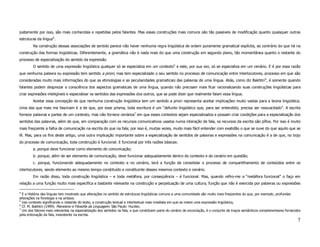 justamente por isso, são mais conhecidas e repetidas pelos falantes. Mas essas construções mais comuns são tão passíveis de modificação quanto quaisquer outras
estruturas da língua4.
        Na construção dessas associações de sentido parece não haver nenhuma regra lingüística de ordem puramente gramatical explícita, ao contrário do que há na
construção das formas lingüísticas. Diferentemente, a gramática não é nada mais do que uma construção em segundo plano, tão momentânea quanto o restante do
processo de especialização do sentido da expressão.
        O sentido de uma expressão lingüística qualquer só se especializa em um contexto5 e este, por sua vez, só se especializa em um cenário. E é por essa razão
que nenhuma palavra ou expressão tem sentido a priori, mas tem especializado o seu sentido no processo de comunicação entre interlocutores, processo em que são
consideradas muito mais informações do que as etimologias e as peculiaridades gramaticais das palavras de uma língua. Aliás, como diz Bakhtin6, é somente quando
falantes podem desprezar a consciência dos aspectos gramaticais de uma língua, quando não precisam mais ficar racionalizando suas construções lingüísticas para
criar expressões inteligíveis e especializar os sentidos das expressões dos outros, que se pode dizer que realmente falam essa língua.
        Aceitar essa concepção de que nenhuma construção lingüística tem um sentido a priori representa aceitar implicações muito vastas para a teoria lingüística.
Uma das que mais me fascinam é a de que, por esse prisma, toda escritura é um “defunto lingüístico que, para ser entendido, precisa ser ressuscitado”. A escrita
fornece palavras e partes de um contexto, mas não fornece cenários7 em que esses contextos sejam especializados e possam criar condições para a especialização dos
sentidos das palavras, além do que, em comparação com os recursos comunicativos usados numa interação de fala, os recursos da escrita são pífios. Por isso é muito
mais freqüente a falha de comunicação na escrita do que na fala; por isso é, muitas vezes, muito mais fácil entender com exatidão o que se ouve do que aquilo que se
lê. Mas, para os fins deste artigo, uma outra implicação importante sobre a especialização de sentidos de palavras e expressões na comunicação é a de que, no bojo
do processo de comunicação, toda construção é funcional. E funcional por três razões básicas:
        a. porque deve funcionar como elemento de comunicação;
        b. porque, além de ser elemento de comunicação, deve funcionar adequadamente dentro do contexto e do cenário em questão;
        c. porque, funcionando adequadamente no contexto e no cenário, terá a função de consolidar o processo de compartilhamento de conteúdos entre os
interlocutores, sendo elemento ao mesmo tempo constituído e constituinte desses mesmos contexto e cenário.
        Em razão disso, toda construção lingüística – e toda metáfora, por conseqüência – é funcional. Mas, quando refiro-me a “metáfora funcional” o faço em
relação a uma função muito mais específica e bastante relevante na construção e perpetuação de uma cultura, função que não é exercida por palavras ou expressões

4
  E a História das línguas tem mostrado que alterações no sentido de estruturas lingüísticas comuns a uma comunidade são muito mais freqüentes do que, por exemplo, profundas
alterações na fonologia e na sintaxe.
5
  Uso contexto significando o restante do texto, a construção textual e intertextual mais imediata em que se insere uma expressão lingüística,
6
  Cf. M. Bakhtin (1999). Marxismo e Filosofia da Linguagem. São Paulo: Hucitec.
7
  Um dos fatores mais relevantes na especialização dos sentidos na fala, e que constituem parte do cenário de enunciação, é o conjunto de traços semânticos complementares fornecidos
pela entonação da fala, inexistente na escrita.
                                                                                                                                                                                   7
 