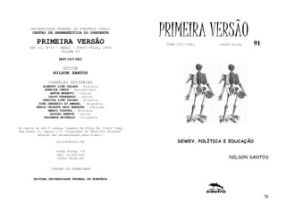 UNIVERSIDADE FEDERAL DE RONDÔNIA (UFRO)
        CENTRO DE HERMENÊUTICA DO PRESENTE

          PRIMEIRA VERSÃO
                                                              PRIMEIRA VERSÃO
                                                               ISSN 1517-5421     lathé biosa    91
      ANO II, Nº91 - MARÇO - PORTO VELHO, 2003
                     VOLUME VI

                       ISSN 1517-5421

                         EDITOR
                   NILSON SANTOS

                 CONSELHO EDITORIAL
             ALBERTO LINS CALDAS - História
              ARNEIDE CEMIN - Antropologia
                 ARTUR MORETTI - Física
                CELSO FERRAREZI - Letras
             FABÍOLA LINS CALDAS - História
           JOSÉ JANUÁRIO DO AMARAL – Geografia
          MARIA CELESTE SAID MARQUES - Educação
                MARIO COZZUOL - Biologia
                 MIGUEL NENEVÉ - Letras
              VALDEMIR MIOTELLO – Filosofia


Os textos de até 5 laudas, tamanho de folha A4, fonte Times
New Roman 11, espaço 1.5, formatados em “Word for Windows”
           deverão ser encaminhados para e-mail:

                     nilson@unir.br                                 DEWEY, POLÍTICA E EDUCAÇÃO

                     CAIXA POSTAL 775
                     CEP: 78.900-970
                      PORTO VELHO-RO                                                  NILSON SANTOS

                  TIRAGEM 200 EXEMPLARES


        EDITORA UNIVERSIDADE FEDERAL DE RONDÔNIA




                                                                                                      78
 