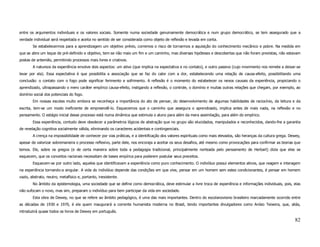 entre os argumentos individuais e os valores sociais. Somente numa sociedade genuinamente democrática e num grupo democrático, se tem assegurado que a
verdade individual será respeitada e aceita no sentido de ser considerada como objeto de reflexão e levada em conta.
        Se estabelecermos para a aprendizagem um objetivo prévio, corremos o risco de tornarmos a aquisição do conhecimento mecânico e pobre. Na medida em
que se abre um leque de pré-definido e objetivo, tem-se não mais um fim e um caminho, mas diversas hipóteses e descobertas que não foram previstas, não estavam
postas de antemão, permitindo processos mais livres e criativos.
        A natureza da experiência envolve dois aspectos: um ativo (que implica na expectativa e no contato), e outro passivo (cujo movimento nos remete a deixar-se
levar por ela). Essa expectativa é que possibilita a associação que se faz do calor com a dor, estabelecendo uma relação de causa-efeito, possibilitando uma
conclusão: o contato com o fogo pode significar ferimento e sofrimento. A reflexão é o momento do estabelecer os nexos causais da experiência, propiciando o
aprendizado, ultrapassando o mero caráter empírico causa-efeito, instigando a reflexão, o controle, o domínio e muitas outras relações que chegam, por exemplo, ao
domínio social dos potenciais do fogo.
        Em nossas escolas muito embora se reconheça a importância do ato de pensar, do desenvolvimento de algumas habilidades de raciocínio, da leitura e da
escrita, tem-se um modo ineficiente de empreendê-lo. Esquecemos que o caminho que assegura o aprendizado, implica antes de mais nada, na reflexão e no
pensamento. O estágio inicial desse processo está numa dinâmica que estimula o aluno para além da mera assimilação, para além do empírico.
        Essa experiência, contudo deve obedecer a parâmetros lógicos de abstração que no grupo são elucidados, manipulados e reconhecidos, dando-lhe a garantia
de revelação cognitiva socialmente válida, eliminando os caracteres acidentais e contingenciais.
        A crença na impossibilidade de conhecer por vias práticas, e a identificação dos valores espirituais como mais elevados, são heranças da cultura grega. Dewey,
apesar de valorizar sobremaneira o processo reflexivo, parte dele, nos encoraja a aceitar os seus desafios, até mesmo como provocações para confirmar as teorias que
temos. Ele, sobre os gregos (e de certa maneira sobre toda a pedagogia tradicional, principalmente norteada pelo pensamento de Herbart) dizia que eles se
esquecem, que os conceitos racionais necessitam de bases empírica para poderem postular seus preceitos.
        Esquecem-se por outro lado, aqueles que identificavam a experiência como puro conhecimento. O indivíduo possui elementos ativos, que reagem e interagem
na experiência tornando-a singular. A vida do indivíduo depende das condições em que vive, pensar em um homem sem estes condicionantes, é pensar em homem
vazio, abstrato, neutro, metafísico e, portanto, inexistente.
        No âmbito da epistemologia, uma sociedade que se define como democrática, deve estimular a livre troca de experiência e informações individuais, pois, elas
não sufocam o novo, mas sim, preparam o indivíduo para bem participar da vida em sociedade.
        Esta obra de Dewey, no que se refere ao âmbito pedagógico, é uma das mais importantes. Dentro do escolanovismo brasileiro marcadamente ocorrido entre
as décadas de 1930 e 1970, é ela quem inaugurará a corrente humanista moderna no Brasil, tendo importantes divulgadores como Anísio Teixeira, que, aliás,
introduzirá quase todos os livros de Dewey em português.

                                                                                                                                                                  82
 