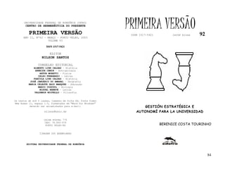 UNIVERSIDADE FEDERAL DE RONDÔNIA (UFRO)
        CENTRO DE HERMENÊUTICA DO PRESENTE

          PRIMEIRA VERSÃO
                                                              PRIMEIRA VERSÃO
                                                               ISSN 1517-5421        lathé biosa   92
      ANO II, Nº92 - MARÇO - PORTO VELHO, 2003
                     VOLUME VI

                       ISSN 1517-5421

                         EDITOR
                   NILSON SANTOS

                 CONSELHO EDITORIAL
             ALBERTO LINS CALDAS - História
              ARNEIDE CEMIN - Antropologia
                 ARTUR MORETTI - Física
                CELSO FERRAREZI - Letras
             FABÍOLA LINS CALDAS - História
           JOSÉ JANUÁRIO DO AMARAL – Geografia
          MARIA CELESTE SAID MARQUES - Educação
                MARIO COZZUOL - Biologia
                 MIGUEL NENEVÉ - Letras
              VALDEMIR MIOTELLO – Filosofia


Os textos de até 5 laudas, tamanho de folha A4, fonte Times
New Roman 11, espaço 1.5, formatados em “Word for Windows”
           deverão ser encaminhados para e-mail:                     GESTIÓN ESTRATÉGICA E
                     nilson@unir.br                               AUTONOMÍ PARA LA UNIVERSIDAD

                     CAIXA POSTAL 775
                     CEP: 78.900-970
                      PORTO VELHO-RO                                            BERENICE COSTA TOURINHO

                  TIRAGEM 200 EXEMPLARES



        EDITORA UNIVERSIDADE FEDERAL DE RONDÔNIA



                                                                                                        84
 