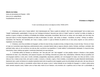 Alberto Lins Caldas
Centro de Hermenêutica do Presente – UFRO
www.unir.br/~caldas/Alberto
linscaldas@enter-net.com.br
                                                                                                                                           O Grotesco e o Alegórico


                                                “A vida é cruel demais para não ser uma alegoria do inferno.” NEHRU GUPTA


                                                                                   I
       1 - A literatura, assim como o “prazer estético”, não é desinteressada nem “libera o sujeito do cotidiano”; não é “prazer desinteressado” nem se realiza numa
“relação” (sujeito/sujeito: sujeito/objeto). A busca por uma “ontologia da literatura” obscurece que, tanto na “origem” quanto no “usufruto” as razões, as relações, os
prazeres, os gozos, as lógicas, as matérias, as finalidades são múltiplas, inarticuladas, inconciliáveis. Não há nem um campo, nem uma relação, nem uma meta, mas
orgia para todos os mundos singulares (dispersão em todas as dimensões). Os corpos - são muitos; os desejos - incontáveis; os sonhos - infinitos; as matérias -
incalculáveis. Sem Natureza, sem Sociedade, sem Corpo a criação, o prazer e o gozo se libertam de partirem de um único ponto, exigirem um único caminho e
respeitarem uma única direção.
       2 - A literatura, como fluxo piroclástico da linguagem, se libera do corpo de deus, da palavra de deus, da lógica de deus, do povo de deus. Torna-se um ritual,
um jogo com inumeráveis regras dispersivas, polidimensionais (ante a conjunção literária todas as regras se alteram); aberto e fechado, centrífugo e centrípeto: dele
participam todos, cada um com sua técnica, sua vida seu olhar, sua técnica e sua experiência. O “prazer estético” é profundamente interessado: é a busca de armas,
instrumentos, rituais, matérias que ajudem o aventuroso (leitor/autor) em suas aventuras.
       3 - A dimensão política da literatura se redireciona: nem “arte pela arte” nem “arte engajada”: as duas posições reduzem a literatura a duas posições
nitidamente de classe: uma, aristocrática, outra pequeno burguesa: uma centrífuga, devorando seu próprio rabo, masturbatória, indiferente, feita por grupelhos com
uma linguagem esotérica; a outra, para o mundo, centrípeta, propagandista, popularesca, partidária, com uma linguagem de massa: uma reduz por dentro, a outra
reduz por fora, e todas as duas miram, sem querer ou saber, o consumo, o mercado, o agora, o futuro imediato, a inconsistência do gesto falsamente desinteressado,
dissolvendo todo o poder da literatura em posições impotentes diante tanto da aparência (arte engajada) quanto da profundidade (arte pela arte): são duas vítimas do
funcionamento ilusório da práxis (o inconsistente verbum factum est: porque a carne é verbum alienado da sua condição de linguagem e o próprio verbum pensa
existir somente enquanto carne). Existem como se fosse antes mesmo de ser literatura: uma envolvida com a aparência como se fosse com a profundidade (a

                                                                                                                                                                   96
 