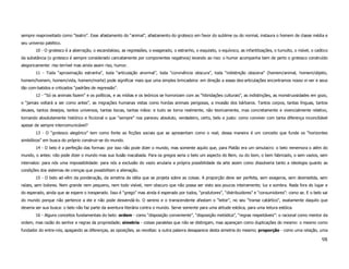 sempre reaproveitado como “teatro”. Esse afastamento do “animal”, afastamento do grotesco em favor do sublime ou do normal, instaura o homem de classe média e
seu universo patético.
        10 - O grotesco é a aberração, o escandaloso, as regressões, o exagerado, o estranho, o esquisito, o equívoco, as infantilizações, o tumulto, o risível, o caótico
da substância (o grotesco é sempre considerado caricatamente por componentes negativos) levando ao riso: o humor acompanha bem de perto o grotesco construído
alegoricamente: riso terrível mas ainda assim riso, humor.
        11 - Toda “aproximação estranha”, toda “articulação anormal”, toda “convivência obscura”, toda “indistinção obscena” (homem/animal, homem/objeto,
homem/homem, homem/vida, homem/morte) pode significar mais que uma simples brincadeira: em direção a essas des-articulações encontramos nosso vi-ver e seus
tão com-batidos e criticados “padrões de regressão”.
        12 - “Só os animais fazem” e os políticos, e as mídias e os teóricos se horrorizam com as “hibridações culturais”, as indistinções, as monstruosidades em gozo,
o “jamais voltará a ser como antes”, as migrações humanas vistas como hordas animais perigosas, a invasão dos bárbaros. Tantos corpos, tantas línguas, tantos
deuses, tantos desejos, tantos universos, tantas bocas, tantas mãos: e tudo se torna realmente, não teoricamente, mas concretamente e vivencialmente relativo,
tornando absolutamente histórico e ficcional o que “sempre” nos pareceu absoluto, verdadeiro, certo, belo e justo: como conviver com tanta diferença inconciliável
apesar de sempre intercomunicável?
        13 - O “grotesco alegórico” tem como fonte as ficções sociais que se apresentam como o real; dessa maneira é um conceito que funde os “horizontes
simbólicos” em busca do próprio construir-se do mundo.
        14 - O belo é a perfeição das formas: por isso não pode dizer o mundo, mas somente aquilo que, para Platão era um simulacro: o belo rememora o além do
mundo, o antes: não pode dizer o mundo mas sua ilusão inacabada. Para os gregos seria o belo um aspecto do Bem, ou do bom, o bem fabricado, o sem vazios, sem
intervalos: para nós uma impossibilidade: para nós a exclusão do vazio anularia a própria possibilidade da arte assim como dissolveria tanto a ideologia quanto as
condições dos sistemas de crenças que possibilitam a alienação.
        15 - O belo ad-vêm da ponderação, da simetria da idéia que se projeta sobre as coisas. A proporção deve ser perfeita, sem exageros, sem desmedida, sem
raízes, sem bolores. Nem grande nem pequeno, nem todo visível, nem obscuro que não possa ser visto aos poucos inteiramente; luz e sombra. Nada fora do lugar e
do esperado, ainda que se espere o inesperado. Isso é “grego” mas ainda é esperado por todos, “produtores”, “distribuidores” e “consumidores”: como se. E o belo sai
do mundo porque não pertence a ele e não pode desvendá-lo. O sereno e o transcendente afastam o “leitor”, no seu “transe catártico”, exatamente daquilo que
deveria ser sua busca: o belo não faz parte da aventura literária contra o mundo. Serve somente para uma atitude estóica, para uma leitura estóica.
        16 - Alguns conceitos fundamentais do belo: ordem - como “disposição conveniente”, “disposição metódica”, “regras respeitáveis”: o racional como mentor da
ordem, mas razão do senhor e regras da propriedade; simetria - coisas paralelas que não se distingam, mas apareçam como duplicações do mesmo: o mesmo como
fundador do entre-nós, apagando as diferenças, as oposições, as revoltas: a outra palavra desaparece desta simetria do mesmo; proporção - como uma relação, uma

                                                                                                                                                                      98
 