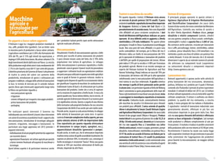 Trattori e macchina da raccolta 
Per quanto riguarda i trattori, il Vietnam resta ancora 
un mercato di piccole potenze (50/70 cavalli). Il parco 
esistente è costituito soprattutto da macchine importate 
da Giappone (Kubota) e Corea del Sud (Kyoti e LS) 
prevalentemente di seconda mano. Non sono disponibili 
cifre affidabili sul parco circolante complessivo. I dati 
forniti del Ministero dell’Agricoltura indicano un parco 
operante di circa 600mila unità in aggiunta a 20mila 
mietitrebbia e 270 mila trebbiatrici. Per queste ultime 
prevalgono il made in China e la produzione/assemblaggio 
locale. Non sono però del tutto affidabili e in parte sono 
anche contradditori. Ad esempio, per la filiera del riso il 
Ministero indica un livello di meccanizzazione del 95% 
per le operazioni di trebbiatura e lavorazione del prodotto 
e dell’80% per quelle di preparazione dei terreni. Altrove 
però indica il 35% per la raccolta e il 40% per l’essicatura 
dei prodotti agricoli. Mentre in un recente convegno un 
esperto del Vietnam Institute for Agriculture and Post 
Harvest Technology (Viaep) indicava un tasso del 70% per 
le lavorazioni, del terreno e del 30% per le altre operazioni 
sottolineando come la meccanizzazione dell’agricoltura si 
trovi tuttora in una fase embrionale. Il quadro sintetico 
che emerge è quello di forte potenziale anche perché 
in alcune aree, con particolare riguardo al Delta del Mekong 
dove è concentrata la quota preponderante delle risaie del 
Paese e gli investimenti in macchinari sono più elevati, inizia 
a scarseggiare la manodopera soprattutto al momento 
del raccolto. L’industria locale, sostanzialmente limitata 
alle macchine da raccolta è di dimensioni poco rilevanti 
con prodotti poco affidabili. L’unica azienda di qualche 
rilievo è attualmente la Sveam (South Vietnam Engine 
and Agricultural Machinery Corporation) che nasce dalla 
fusione di due gruppi statali (Vikyno e Vinappro). Produce 
motori diesel in una gamma di potenze che va dai 10,25 ai 
28 Hp (10 mila unità annue), sbramini per la lavorazione 
del riso con capacità fino a 2 tonnellate ora (oltre 
20mila unità annue), motori a scoppio, generatori, pompe 
idrauliche, motocoltivatori, mietitrebbia con potenze fino a 
80 HP. Ha anche un accordo di licenza con Kubota per la 
costruzione di trattori fino a 35 cavalli (la produzione 
ammonta a 5mila unità annue). La rete commerciale conta 
una ventina di centri di assistenza e una settantina di agenti 
distribuiti in tutto il Paese (http://www.sveam.com/). 
Sistemi di irrigazione 
Il principale gruppo operante in questo settore è 
Agrimeco (Agriculture & Irrigation Mechanization 
and Electrification Corporation) che nasce dalla 
fusione di due società che erano controllate dal Ministero 
dell’Agricoltura. Controlla una ventina di società e 
ha oltre 10mila dipendenti. Produce chiuse, pompe 
idrauliche e relativi componenti (valvole, cilindri) 
con una gamma completa (a flusso assiale, centrifughe, 
sommergibili e turbo) e capacità fino a 3.600 m3 ora. 
Ma costruisce anche autoclavi, essicatoi per lavorazione 
riso e caffè, pressaforaggi, trattori, mietitrebbia, caldaie 
a carbone, presse idrauliche fino a 250 tonnellate e sta 
mettendo a punto una linea di turbine con potenza fino 
a 6mila kilowatt. Il resto del mercato che è di notevoli 
dimensioni è coperto da un notevole numero di aziende 
che utilizzano sia componenti locali (carpenteria) 
sia sottosistemi idraulici e componenti importati 
(http://www.agrimeco.com.vn). 
Lavorazione riso 
Notevoli opportunità si aprono anche nelle attività di 
prima lavorazione del riso (essicazione, sbramatura, 
pulitura, brillatura ecc) prodotto per il quale il Vietnam 
contende alla Thailandia il primato di primo esportatore 
mondiale (3 miliardi di dollari nel 2013) con 3,8 milioni 
di ettari coltivati equivalenti a circa la metà delle superfici 
coltivate complessive. Il settore si confronta con diversi 
problemi. La qualità del riso vietnamita, a crescita 
rapida, è meno pregiata del riso indiano o thailandese. 
E soprattutto i metodi di lavorazione industriale sono 
generalmente obsoleti, effettuati in più fasi con 
attrezzature importate in gran parte dalla Cina. Non 
solo ma una quota rilevante dell’attività è effettuata 
ancora su base artigianale e famigliare, (ad esempio 
molti produttori si affidano semplicemente al sole per 
l’essicazione). Il risultato si traduce in perdite consistenti 
della produzione utile con rese intorno al 45/48 per cento. 
Recentemente il Governo ha varato una nuova legge 
sulle cooperative (strutture che già esistevano in passato) 
nella convinzione che l’aggregazione dei produttori 
possa favorire la meccanizzazione, un maggior utilizzo 
del credito. 
Macchine 
agricole e 
tecnologie per 
l’agricoltura 
Un gigante a basso valore aggiunto 
Il Vietnam è oggi tra i maggiori produttori mondiali di 
riso, caffè, prodotti ittici (gamberi). Con un limite: sono 
in massima parte di produzioni a basso valore unitario. 
L’agricoltura contribuisce per il 20% alla formazione del 
20% del PIL, per il 15% agli introiti da esportazioni, e 
impiega il 50% della forza lavoro. Ma attrae soltanto il 3% 
degli investimenti diretti dall’estero nel Paese. La crescita 
della produzione negli ultimi anni è stata mediamente del 
2-3% in calo rispetto a tassi del 4-5 per cento del passato. 
L’obiettivo prioritario del Governo di Hanoi è attualmente 
di risalire la catena del valore con aumento della 
produttività, introduzione di specie e coltivazioni più 
pregiate e redditizie, sviluppo delle attività di lavorazione 
in loco. In termini di mercato per le aziende italiane 
questo sforzo apre interessanti opportunità lungo tutta 
la filiera con particolare riguardo a: 
- meccanizzazione agricola 
- irrigazione 
- sistemi refrigerati per trasporto stoccaggio prodotti 
- prima lavorazione del prodotto 
- packaging 
Per realizzare questi interventi il Governo sta 
individuando una serie distretti (cluster) dove intervenire 
con azioni di assistenza ai produttori locali: supporto alla 
meccanizzazione, introduzione di tecnologie adeguate 
(sementi, irrigazione, stoccaggio e lavorazione). In 
particolare una legge approvata nel 2013 prevede i 
seguenti interventi: 
-individuazione di alcuni progetti prioritari da supportare 
con incentivi diversi 
-agevolazioni finanziarie nel settore agricolo per prestiti 
a breve termine finalizzati all’acquisto di macchinari e 
tecnologie. 
Quest’ultimo aspetto è di particolare interesse anche 
per i produttori italiani perché copre anche attrezzature 
agricole realizzate all’estero. 
Meccanizzazione 
Attualmente il livello di meccanizzazione agricola e delle 
attività post raccolto di prima lavorazione dei prodotti 
è poco elevato tenuto conto del fatto che il 70% della 
popolazione vive tuttora di agricoltura. Lo sviluppo 
della meccanizzazione è promosso soprattutto a livello 
provinciale: sono in genere i Governi locali che provvedono 
a supportare i coltivatori locali con agevolazioni creditizie 
che però sono poco utilizzate in quanto non molti agricoltori 
sono in gradi di fornire le garanzie richieste. Inoltre la 
maggior parte dispone di superfici eccessivamente ridotte 
per giustificare l’acquisto di macchine (in sostituzione del 
tradizionale traino di buoi) e di attrezzature per la prima 
lavorazione del prodotto. Limite che si cerca di superare 
con la creazione di cooperative a livello locale. Si stacca da 
questo quadro una fascia tuttora ridotta, ma in crescita, di 
aziende agricole di dimensioni rilevanti il cui numero però 
è in significativa crescita. Questo a seguito di una riforma 
delle normative sulla proprietà fondiaria che ora consente 
l’acquisizione dei diritti d’uso anche per aree molto vaste. 
Procede anche, sia pure su scala ancora limitata, lo sviluppo 
delle attività di lavorazione per conto terzi. In questo 
contesto il mercato complessivo risulta coperto, per una 
quota valutata attorno al 60% da importazioni dalla 
Cina soprattutto per quanto riguarda attrezzature 
di lavorazione in campo (erpici, spargitori, ecc.), 
apparecchiature idrauliche (generatori e pompe). 
Accade anche, in molti casi, che le attrezzature importate 
risultino meno costose di quelle assemblate localmente che 
coprono un ulteriore 30%. In entrambi i casi, comunque il 
livello tecnologico è veramente “basico”. Resta una quota 
attorno al 10% per macchine attrezzature di livello più 
elevato, importate da altri Paesi. 
22 23 
 