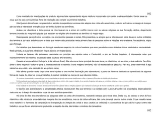 102
          Como resultado das investigações ela produziu algumas telas representando alguns médiuns incorporados com orixás e outras entidades. Dentre essas os
exus, que ela usou como principal fonte de inspiração para compor os primeiros trabalhos.
          Rita Queiroz afirma haver compreendido o sentido da experiência numinosa dos adeptos dos cultos afro-ameríndios, contudo se frustrou no desejo de transpor
para as telas a intensidade energética que se verifica durante as cerimônias.
          Acabou por abandonar o tema porque os ritos levaram-na a entrar em conflito interno com os valores religiosos da sua formação católica, despertando
temores oriundos do imaginário popular que associam as religiões afro-brasileiras ao demônio e à magia negra.
          Despreparada para enfrentar os medos e os preconceitos pessoais e sociais, Rita presenteou os amigos que se interessavam pelos deuses e outras entidades
dos terreiros e por seus trabalhos com as telas que haviam sido produzidas nesta primeira fase de pesquisas sobre as religiões afro-brasileiras. Na seqüência, viajou
para Portugal.
          Os trabalhos que desenvolveu em Portugal ressaltaram aspectos da cultura brasileira que eram percebidos como símbolos da sua identidade e nacionalidade.
Neste período, as suas telas retratavam negras baianas em trajes típicos.
          Embora as baianas não estivessem associadas em princípio aos estudos sobre o Candomblé, e sim ao folclore brasileiro, é interessante notar que
inconscientemente ela retomou seu estudo sobre a cultura afro-brasileira.
          Passada a temporada em Portugal e já de volta ao Brasil, Rita retorna ao tema principal das suas obras, os ribeirinhos, no seu dizer, a sua essência. Para Rita,
pintar o tema regional é voltar-se para si, interiorizando-se e trazendo à tona imagens familiares, não há necessidade de pesquisa. Para ela, pintar ribeirinhos é algo
natural ao seu existir, uma extensão do seu próprio corpo.
          Rita admite guardar neste corpo uma alma inquieta e uma incrível fascinação pelo sobrenatural, a ponto de haver-se dedicado ao aprendizado de algumas
formas de magia. Ao observar os seus trabalhos é possível constatar as marcas de sua natureza mística.
          As vivencias, a maturidade e as amizades que travou e aprofundou em período mais recente modificaram o olhar e o pensar de Rita sobre as religiões afro-brasileiras.
           Profissionalmente mais madura e com acúmulo de algum conhecimento teórico sobre magia e religião, ela se permitiu freqüentar não apenas as cerimônias religiosas e outros eventos católicos, mas também grupos
esotéricos e espíritas, o que provocou alterações nas suas crenças pessoais.
          Como resultado ela desenvolveu um senso artístico e intelectual mais apurado sobre as religiões populares que resultaram na realização de diversos trabalhos de caráter sacro e profano.

          O fascínio pelo sobrenatural e a sensibilidade artística reconduziram Rita aos terreiros e ao contato com o povo de santo e os encantados, desencadeando
mais uma vez o desejo de materializar o que os seus sentidos apreendiam.
          Há cerca de dois anos ela retomou as pesquisas sobre os cultos afro-brasileiros, realizando esboços para novas telas. Desta vez, ela desloca o olhar do foco
ribeirinho e não retrata os encantados das margens dos rios amazônicos, mas os da cultura africana, tais como iemanjá, oxum e outros orixás. O que ressalta nesse
novo trabalho é a harmonia da composição na transposição da energia dos orixás e seus cavalos (os médiuns) e a consciência de que não há ruptura entre este
trabalho e os que foram anteriormente produzidos a respeito da vida, das lendas e crendices dos beradeiros.

                                                                                                                                                                                                                            102
 
