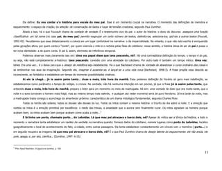 Ela define: Eu vou contar u’a história para voceis do meu pai. Esse é um momento crucial na narrativa. O momento das definições de memória e
esquecimento: o espaço da criação, da seleção: de conservação de dados e lugar de tensões criadoras, segundo Paul Zumthor.
            Aliado a isso, há o que Foucault chama de vontade de verdade. É o testemunho vivo do pai: o autor da história: o dono do discurso: assegura uma função
classificativa: um tal nome (no caso pai, do meu pai) permite reagrupar um certo número de textos, delimita-los, seleciona-los, opô-los a outros textos (Foucalt,
1992:45). Percebemos que esse distanciamento a coloca em um lugar confortável na narrativa: o da imparcialidade. No entanto, o que não está escrito é enriquecido
pelas gerações afora, por quem conta o “conto”, por quem vivencia o mito e o recheia pelas falas do cotidiano: nesse sentido, a história deixa de ser do pai e passa a
ter nova identidade: a de quem conta. O pai é, assim, elemento de referência temporal.
            Podemos observar mais claramente isso em: Uma vez papai disse que tava pescando, né?. Há uma contraditória definição do tempo: o tempo é do pai,
ou seja, não está completamente a-histórico: tava pescando: conexão com uma atividade do cotidiano. Por outro lado é também um tempo mítico: Uma vez:
talvez Era uma vez... é a deixa para que o desejo de metáfora seja estabelecido. Há o que Bachelard chama de vontade de abandonar o curso ordinário das coisas e
se embrenhar nas asas da imaginação. Segundo ele, imaginar é ausentar-se, é lançar-se a uma vida nova (Bachelard, 1998:3). A frase propõe essa descida ao
inconsciente, ao fantástico e estabelece um tempo de inúmeras possibilidades criativas.
            Aí ele ia chegá... já ia assim pelas tanta... duas e meia, três hora da manhã. Essa pretensa definição do horário só gera mais indefinição, se
estabelecemos como parâmetro o tempo do relógio, o cronos. Na verdade, não há nenhuma intenção em ser preciso, já que a frase já ia assim pelas tanta, que
antecede duas e meia, três hora da manhã, prepara o leitor para um momento no meio da madrugada. Há sim: uma vontade de dizer que era muito tarde, que a
noite e o sono tornavam o homem mais frágil, mas ao mesmo tempo mais valente, e qualquer ato neste momento seria de puro heroísmo. Já era tarde da noite, mas
a madrugada trazia consigo o aconchego do amanhecer próximo: característica de um drama mitológico fundamental, segundo Charles Ploix:
            Todos os heróis são solares; todos os deuses são deuses da luz. Todos os mitos contam a mesma história: o triunfo do dia sobre a noite. E a emoção que
norteia os mitos é a emoção primitiva por excelência: o medo das trevas, a ansiedade que a aurora vem finalmente curar. Os mitos agradam os homens porque
acabam bem; os mitos acabam bem porque acabam como acaba a noite...3
            E lá tinha um porto, chamado porto... do Leônidas. Lá que meu pai atracava o barco dele, né? Apesar do mítico ser a tônica da história, a todo o
momento a narradora tenta estabelecer um caráter de verdade na narrativa quando: fornece dados do cotidiano, nomeia lugares como porto do Leônidas, localiza
geograficamente o local do acontecimento do fato; a cidade, entre outras passagens. Ela tenta estabelecer constantemente um vínculo com a memória ( porto...) e
em seguida recupera as imagens: lá que meu pai atracava o barco dele, né? É o que Paul Zumthor chama de desejo latente do esquecimento: ele não anula, ele
pole, apaga, e, por isto, clarifica... (Zumthor, 1997: 6-15)


3
    Ploix Apud Bachelar, A água e os sonhos, p. 160.
                                                                                                                                                                   11
 