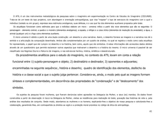 O AT9, é um dos instrumentos metodológicos de pesquisas sobre o imaginário em experimentação no Centro de Estudos do Imaginário (CEI/UNIR).
Trata-se de um teste do tipo projetivo, com abordagem e orientação antropológicas, que visa “mapear” o tipo de estrutura do imaginário com a qual o
indivíduo (isolado ou em grupo), expressa seus estímulos ansiógenos, suas defesas, e o uso que faz dos elementos auxiliares propostos pelo teste.
   Os arquétipos funcionam como estímulos para que o indivíduo elabore um micro - universo mítico a partir dos nove elementos que são os seguintes: O
personagem - elemento central; a queda e o monstro (elementos ansiógenos); a espada, o refúgio e a coisa cíclica (elementos de resolução da ansiedade); a água, o
animal (qualquer um) e o fogo como elementos auxiliares.
   O micro universo é obtido a partir de uma dupla construção: um desenho e uma narrativa. Assim, o desenho fornece as imagens e a narrativa nos dá o
sentido e a articulação da composição desenhada. Ambos são complementados por um quadro de análise, no qual se registra o modo como cada arquétipo
foi representado, o papel que ele cumpre no desenho e na história, bem como, aquilo que ele simboliza. A estas informações são acrescidos dados obtidos
através de um questionário que permite esclarecer outros aspectos que motivaram o desenho e a história do mesmo. O micro universo é passível de ser
classificado nos Regimes Diurno e Noturno de imagens, e nas estruturas heróica, mística, sintética e desestruturado.

      Os procedimentos analíticos para o estudo do imaginário, no contexto do AT9, levam em conta a relação

   funcional entre 1) sujeito-personagem e objeto; 2) destinatário e destinador; 3) oponentes e adjuvantes;

   encaminhadas na seguinte sequência:, história e desenho; quadro de identificação dos elementos, desfecho da

   história e a classe social a que o sujeito julga pertencer. Considera-se, ainda, o modo pelo qual as imagens formam

   sínteses e complementaridades, em decorrência das propriedades de “condensação” e de “deslocamento” dos

   símbolos.

       Os sujeitos da pesquisa foram mulheres, que fizeram denúncias sobre agressões na Delegacia da Mulher, e seus (ex) maridos. Os dados foram
construídos a partir de observação in locco na Delegacia da Mulher, visitas as residências para realização do teste, gravação das histórias de vida e, pela
análise dos resultados de conjunto. Deste modo, abordamos as mulheres e os homens, explicando-lhes o objetivo de nossa pesquisa e solicitando-lhes a
colaboração, garantindo-lhes, em contrapartida os direitos ao sigilo e a proteção moral previstos no código de ética do antropólogo.


                                                                                                                                                             41
 