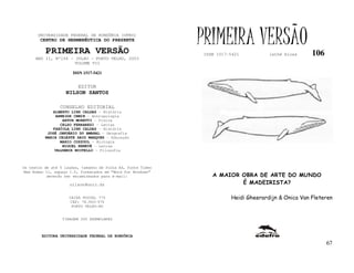 UNIVERSIDADE FEDERAL DE RONDÔNIA (UFRO)
        CENTRO DE HERMENÊUTICA DO PRESENTE

          PRIMEIRA VERSÃO
                                                              PRIMEIRA VERSÃO
                                                              ISSN 1517-5421          lathé biosa     106
     ANO II, Nº106 - JULHO - PORTO VELHO, 2003
                     VOLUME VII

                       ISSN 1517-5421


                         EDITOR
                   NILSON SANTOS

                 CONSELHO EDITORIAL
             ALBERTO LINS CALDAS - História
              ARNEIDE CEMIN - Antropologia
                 ARTUR MORETTI - Física
                CELSO FERRAREZI - Letras
             FABÍOLA LINS CALDAS - História
           JOSÉ JANUÁRIO DO AMARAL – Geografia
          MARIA CELESTE SAID MARQUES - Educação
                MARIO COZZUOL - Biologia
                 MIGUEL NENEVÉ - Letras
              VALDEMIR MIOTELLO – Filosofia



Os textos de até 5 laudas, tamanho de folha A4, fonte Times
New Roman 11, espaço 1.5, formatados em “Word for Windows”
           deverão ser encaminhados para e-mail:                 A MAIOR OBRA DE ARTE DO MUNDO
                     nilson@unir.br                                      É MADEIRISTA?

                     CAIXA POSTAL 775                                   Heidi Gheerardijn & Onica Van Fleteren
                     CEP: 78.900-970
                      PORTO VELHO-RO


                  TIRAGEM 200 EXEMPLARES



        EDITORA UNIVERSIDADE FEDERAL DE RONDÔNIA

                                                                                                            67
 
