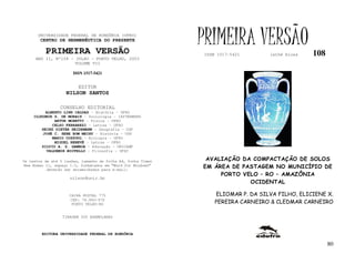UNIVERSIDADE FEDERAL DE RONDÔNIA (UFRO)
        CENTRO DE HERMENÊUTICA DO PRESENTE

          PRIMEIRA VERSÃO
                                                              PRIMEIRA VERSÃO
                                                              ISSN 1517-5421       lathé biosa   108
     ANO II, Nº108 - JULHO - PORTO VELHO, 2003
                     VOLUME VII

                       ISSN 1517-5421


                         EDITOR
                   NILSON SANTOS

                 CONSELHO EDITORIAL
          ALBERTO LINS CALDAS – História - UFRO
     CLODOMIR S. DE MORAIS – Sociologia - IATTERMUND
              ARTUR MORETTI – Física - UFRO
             CELSO FERRAREZI – Letras - UFRO
        HEINZ DIETER HEIDEMANN – Geografia - USP
         JOSÉ C. SEBE BOM MEIHY – História – USP
             MARIO COZZUOL – Biologia - UFRO
              MIGUEL NENEVÉ – Letras - UFRO
        SILVIO A. S. GAMBOA – Educação - UNICAMP
          VALDEMIR MIOTELLO – Filosofia - UFSC

Os textos de até 5 laudas, tamanho de folha A4, fonte Times    AVALIAÇÃO DA COMPACTAÇÃO DE SOLOS
New Roman 11, espaço 1.5, formatados em “Word for Windows”    EM ÁREA DE PASTAGEM NO MUNICÍPIO DE
           deverão ser encaminhados para e-mail:
                                                                   PORTO VELO – RO – AMAZÔNIA
                     nilson@unir.br
                                                                           OCIDENTAL

                     CAIXA POSTAL 775                             ELIOMAR P. DA SILVA FILHO, ELICIENE X.
                     CEP: 78.900-970
                      PORTO VELHO-RO                              PEREIRA CARNEIRO & CLEDMAR CARNEIRO

                  TIRAGEM 200 EXEMPLARES



        EDITORA UNIVERSIDADE FEDERAL DE RONDÔNIA

                                                                                                       80
 