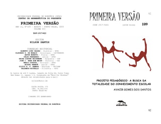 92
       UNIVERSIDADE FEDERAL DE RONDÔNIA (UFRO)
        CENTRO DE HERMENÊUTICA DO PRESENTE

          PRIMEIRA VERSÃO
                                                              PRIMEIRA VERSÃO
                                                              ISSN 1517-5421        lathé biosa   109
     ANO II, Nº109 - AGOSTO - PORTO VELHO, 2003
                     VOLUME VII

                       ISSN 1517-5421


                         EDITOR
                   NILSON SANTOS

                 CONSELHO EDITORIAL
          ALBERTO LINS CALDAS – História - UFRO
     CLODOMIR S. DE MORAIS – Sociologia - IATTERMUND
              ARTUR MORETTI – Física - UFRO
             CELSO FERRAREZI – Letras - UFRO
        HEINZ DIETER HEIDEMANN – Geografia - USP
         JOSÉ C. SEBE BOM MEIHY – História – USP
             MARIO COZZUOL – Biologia - UFRO
              MIGUEL NENEVÉ – Letras - UFRO
        SILVIO A. S. GAMBOA – Educação - UNICAMP
          VALDEMIR MIOTELLO – Filosofia - UFSC

Os textos de até 5 laudas, tamanho de folha A4, fonte Times
New Roman 11, espaço 1.5, formatados em “Word for Windows”
           deverão ser encaminhados para e-mail:

                     nilson@unir.br                             PROJETO PEDAGÓGICO: A BUSCA DA
                                                              TOTALIDADE DO CONHECIMENTO ESCOLAR
                     CAIXA POSTAL 775
                     CEP: 78.900-970
                      PORTO VELHO-RO                                           AVACIR GOMES DOS SANTOS

                  TIRAGEM 200 EXEMPLARES



        EDITORA UNIVERSIDADE FEDERAL DE RONDÔNIA


                                                                                                        92
 