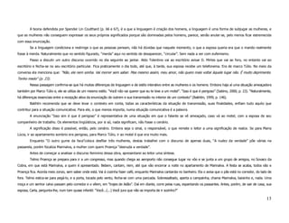 A teoria defendida por Spender Lin Coulthard (p. 66 e 67), é a que a linguagem é criação dos homens, a linguagem é uma forma de subjugar as mulheres, e
que as mulheres não conseguem expressar os seus próprios significados porque são dominadas pelos homens, parece, senão anular-se, pelo menos ficar estremecida
com essa enunciação.
        Se a linguagem condiciona e restringe o que as pessoas pensam, não há dúvidas que naquele momento, o que a esposa queria era que o marido realmente
fosse à merda. Naturalmente que no sentido figurado, “merda” aqui no sentido de desaparecer, “circular”. Sem nada a ver com eufemismo.
        Passo a discutir um outro discurso ocorrido no dia seguinte ao jantar. Aldo Tolentino vai ao escritório avisar D. Mirtes que vai ao foro, no entanto vai ao
escritório e fecha-se no seu escritório particular. Fica praticamente o dia todo, até que, à tarde, sua esposa recebe um telefonema. Era de marco Túlio. No meio da
conversa ela menciona que: “Não, ele nem sonha. Vai morrer sem saber. Mas mesmo assim, meu amor, não quero mais voltar àquele lugar não. É muito deprimente.
Tenho medo” (p. 23).
        Nessa passagem confirma-se que há muitas diferenças de linguagem e de estilo interativo entre as mulheres e os homens. Embora haja aí uma situação ameaçadora
também por Marco Túlio e, ele se utiliza de um mesmo estilo. “Você não vai querer que eu te leve a um motel”. “Isso é que é perigoso” (Sabino, 2000, p. 23). “Naturalmente,
há diferenças essenciais entre a recepção ativa da enunciação de outrem e sua transmissão no interior de um contexto” (Bakhtin, 1999, p. 146).
        Bakhtin recomenda que se deve levar o contexto em conta, todas as características da situação de transmissão, suas finalidades, enfiam tudo aquilo que
contribui para a situação comunicativa. Para ele, o que menos importa, numa situação comunicativa é a palavra.
        A enunciação “Isso sim é que é perigoso” é representativa de uma situação em que o falante se vê ameaçado, caso vá ao motel, com a esposa de seu
companheiro de trabalho. Os elementos lingüísticos, por si só, nada significam, não fosse o cenário.
        A significação disso é possível, então, pelo cenário. Embora seja o sinal, o responsável, o que remete o leitor a uma significação de realce. Se para Maria
Lúcia, ir ao apartamento sombrio era perigoso, para Marco Túlio, ir ao motel é que era muito mais.
        Enquanto “O outro gume da faca”coloca desfilar três mulheres, destas trabalhei com o discurso de apenas duas, “A nudez da verdade” põe várias na
passarela, porém focaliza Marinalva, a mulher com quem Proença “desnuda a verdade”.
        Antes de começar a analisar o discurso feminino dessa obra, apresentarei ao leitor uma síntese.
        Telmo Proença se prepara para ir a um congresso, mas quando chega ao aeroporto não consegue lugar no vôo e se junta a um grupo de amigos, no Sovaco da
Cobra, em que está Marinalva, a quem é apresentado. Bebem, cantam, riem, até que vão encerrar a noite no apartamento de Marinalva. A festa se acaba, todos vão e
Proença fica. Acorda meio zonzo, sem saber onde está. Vai à cozinha fazer café, enquanto Marinalva cantarola no banheiro. Ela o avisa que o pão está no corredor, do lado de
fora. Telmo estica-se para pegá-lo, e a porta, tocada pelo vento, fecha-se com uma pancada. Sobressaltado, aperta a campainha, chama Marinalva, baixinho e, nada. Uma
moça e um senhor calvo passam pelo corredor e o vêem, em “trajes de Adão”. Daí em diante, corre pelas ruas, espantando os passantes. Antes, porém, de sair de casa, sua
esposa, Carla, pergunta-lhe, num tom quase infantil: “Você...(...) Você jura que não se importa de ir sozinho?”

                                                                                                                                                                        13
 