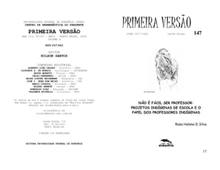 UNIVERSIDADE FEDERAL DE RONDÔNIA (UFRO)
        CENTRO DE HERMENÊUTICA DO PRESENTE

          PRIMEIRA VERSÃO
                                                              PRIMEIRA VERSÃO
                                                              ISSN 1517-5421            lathé biosa     147
     ANO III, Nº147 - MAIO - PORTO VELHO, 2004
                      VOLUME X

                       ISSN 1517-5421

                         EDITOR
                   NILSON SANTOS

                 CONSELHO EDITORIAL
          ALBERTO LINS CALDAS – História - UFRO
     CLODOMIR S. DE MORAIS – Sociologia - IATTERMUND
              ARTUR MORETTI – Física - UFRO
             CELSO FERRAREZI – Letras - UFRO
        HEINZ DIETER HEIDEMANN – Geografia - USP
         JOSÉ C. SEBE BOM MEIHY – História – USP
             MARIO COZZUOL – Biologia - UFRO
              MIGUEL NENEVÉ – Letras - UFRO
           ROMUALDO DIAS – Educação - UNICAMP
          VALDEMIR MIOTELLO – Filosofia - UFSC                           FLÁVIO DUTKA




Os textos de até 5 laudas, tamanho de folha A4, fonte Times
New Roman 11, espaço 1.5, formatados em “Word for Windows”          NÃO É FÁCIL SER PROFESSOR:
           deverão ser encaminhados para e-mail:
                                                                PROJETOS INDÍGENAS DE ESCOLA E O
                     nilson@unir.br
                nilson@enter-net.com.br                          PAPEL DOS PROFESSORES INDÍGENAS

                     CAIXA POSTAL 775
                     CEP: 78.900-970                                                         Rosa Helena D Silva
                      PORTO VELHO-RO

                  TIRAGEM 200 EXEMPLARES



        EDITORA UNIVERSIDADE FEDERAL DE RONDÔNIA


                                                                                                              17
 