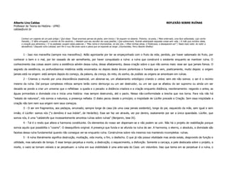 Alberto Lins Caldas                                                                                                                                       REFLEXÃO SOBRE RUÍNAS
Professor de Teoria da História - UFRO
caldas@unir.br


      Conheci um viajante de um país antigo / Que disse: “Duas enormes pernas de pedra, sem tronco / Se erguem no deserto. Próximo, na areia, / Meio enterrado, uma face esfacelada, cujo cenho
      franzido, / E lábio enrugado, e sorriso de frio escárnio, / Atestam que seu escultor leu suas paixões / Que sobrevivem, ficando estampada naquelas coisas sem vida, / A mão que zombou delas,
      o coração que alimentou; / E no pedestal, surgem estas palavras: / “Meu nome é Ozymandias, rei dos reis: / Olhai minhas obras, ó Poderosos, e desesperem-se!” / Nada mais resta. Ao redor a
      decadência / Daquela ruína colossal, sem fim e nua /Na areia vazia e plana que se expande ao longe. (Ozymandias, Percy Bysshe Shelley)


       1 - Isso nos maravilha (sempre nos maravilhou): Adão agonizante por ter se empeçonhado com o fruto da vida; perdido, por haver saboreado do fruto, por
conhecer o bem e o mal, por ter cessado de ser semelhante, por haver conquistado a ruína: a ruína que construirá o existente enquanto se mantiver ruína. O
conhecimento das coisas assim como a existência advém dessa ruína, desse afastamento, dessa criação sobre o que não somos mais: esse ser que jamais fomos. O
segredo da existência, os profundíssimos mistérios estão encerrados no depois desta árvore portentosa e funesta que vem, poeticamente, muito depois: a origem
jamais está na origem: está sempre depois do começo, da palavra, da crença, do mito, do sonho, da poíésis: as origens se amontoam em ruínas.
       2 - Criamos o mundo por uma discordância essencial, um abismar-se, um afastamento ontológico criando o ontos: sem ele não somos: o ser é o recinto
mesmo da ruína. Daí porque complexos míticos sempre terão como demiurgo ou um ser destruidor, ou um ser que se afastou do ser supremo ou ainda um ser
decaído se pondo a criar um universo que o refletisse: a queda e o pecado: a distância criadora e a criação enquanto distância, reordenamento: negando o antes, as
águas primordiais a divindade cria e inicia uma história: mas sempre destruindo, até o pacto. Nessa não-conformidade a brecha que nos torna. Para nós não há
“estado de natureza”, nós somos a natureza, a presença nefasta. O diabo pecou desde o princípio; a iniqüidade de Lúcifer precede a Criação. Sem essa iniqüidade a
criação não tem nem sua origem nem seus começos.
       3 - O ser em fragmentos, aos pedaços, arruinado; sempre longe de casa (de uma casa jamais existente), longe do pai, esquecido da mãe, sem igual e sem
irmão; é Lúcifer: somos nós (“o demônio é sua índole”, de Heráclito). Esse ser faz ver através, ver por dentro, exatamente por ser a única opacidade. Lúcifer, que
somos nós, é uma "catástrofe que incessantemente amontoa ruínas sobre ruínas" (Benjamin, tese IX).
       4 - Tal é o revés que altera a harmonia constituinte. Os elementos do nosso ser dispersam-se e não podem se unir. Não há o projeto de reabilitação porque
somos aquilo que possibilita o “cosmo”. O desequilíbrio original. A presença que funda e se afunda na ruína de ser. A harmonia, o eterno, o absoluto, a divindade são
facetas dessa ruína fundamental quando não consegue ver-se enquanto ruína. Construímos sobre nós mesmos nos mantendo incompletos: ruínas.
       5 - A ruína literalmente significa destruição, mutilação, vida morta, o fim, o desfecho. O que já não possui vitalidade mas ainda existe, desprovido de função e
utilidade, mas saturado de tempo. E esse tempo perpetua a morte, a destruição, o esquecimento, a disfunção. Somente a carcaça, a pele deslocada sobre o projeto, a
morte, o vazio se tornam visíveis e se perpetuam: a ruína em sua visibilidade é uma ante-sala do Caos: um vislumbre. Isso que teima em se perpetuar é a ruína, o
 