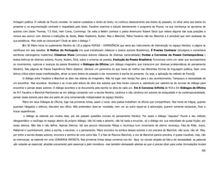 linhagem poética. O método de Pound consiste: no exame cuidadoso e direto do texto, no contínuo deslocamento aos textos do passado, no olhar veloz aos textos do
presente e na argumentação centrada e respaldada pelo texto. Faustino examina e estuda atentamente o programa de Pound; na sua vizinhança se aproxima de
autores com Dylan Thomas, T.S Eliot, Hart Crane, Cummings. De volta a Belém conhece o poeta Americano Robert Stock que reitera alguma das suas posições e
renova seu acervo com leituras e traduções de Keats, Blake Hopkinins, Auden. Mas e Blanchot, Mário Faustino não leu Blanchot e é provável que nem soubesse da
sua existência. Mas onde se comunicam? Onde se abre o dialogo ?
        Em 56 Mário inicia no suplemento literário do J.B a página POESIA – EXPERIÊNCIA que seria seu instrumento de intervenção no espaço literário; a página se
ramificava em seis sessões: O Melhor do Português (no qual transitavam clássicos e jovens autores Brasileiros), É Preciso Conhecer (divulgava e comentava
escritores estrangeiros modernos) Clássicos Vivos (vinculava autores clássicos de diversas nacionalidade) Fontes e Correntes da Poesia Contemporânea (
textos teóricos de diversos autores, Pound, Audem, Eliot, sobre o universo da poesia), Evolução da Poesia Brasileira( funcionava como um radar que acompanhava
os movimentos, rupturas e avanços da poesia Brasileira) e Diálogos de Oficina (um diálogo imaginário que transcorre por diversas problemáticas do pensamento
literário). Nas páginas de Poesia Experiência Mário objetiva: oferecer um panorama do que havia de melhor nas diferentes formas de linguagem poética, fazer uma
leitura crítica sobre essas manifestações, ativar os bons textos do passado e dar movimento à escrita do presente. Ou seja, a aplicação do método de Pound).
        O diálogo entre Faustino e Blanchot se abre nas dobras do imaginário. Não há lugar nem tempo fixo para o seu acontecimento; Tampouco a necessidade de
um encontrar. Mas acontece. Acontece e se cruza pela leitura da obra dos autores que lhes foram comuns e, sobretudo por valerem-se do recurso do diálogo para
encontrar e pensar esses autores. O diálogo acontece e se documenta pela escrita na obra de cada um. Em A Conversa Infinita de M.B e Em Diálogos de Oficina
de M.F Faustino e Blanchot Mantiveram-se em diálogo constante com a escrita literária, canônica e não canônica em autores da antiguidade e da contemporaneidade;
pensar esses autores para eles era parte de uma compreensão indispensável do espaço literário.
        Mário em seus Diálogos de Oficina, logo nas primeiras linhas, assim o inicia: dois poetas trabalham na oficina que compartilham. Nas horas de trégua, quando
guardam fatigados o silêncio, discutem seu ofício. Não pretendem dizer-se novidade, nem um ao outro expor-se à admiração; querem somente esclarecer, fixar e
trocar experiências .
         o diálogo se estende por muitos dias; por ele passam questões cruciais do pensamento literário. Por vezes o diálogo “esquece” Pound e seu método
ideogramático e naufraga no espaço aberto do próprio diálogo; não há nada a advertir, não há nada a enunciar, só o diálogo em sua velocidade de quase ficção; por
vezes silencia. Não fala e não define. Apenas Silencia. Vai aos poucos retomando fôlego e recomeça num movimento de eterno recomeço. Fala de Rilke, Joyce,
Mallarmé e Launtréamont, sobre a escrita, o escrever, e o pensamento. Mário encontra na sombra desses autores a voz precária de Blanchot, não ouve, não vê. Mas,
por entre a escrita desses autores, encontra a sombra de uma outra fala. É a fala de Maurice Blanchot, a voz de Blanchot parece precária, é quase inaudível, mas, não
se interrompe, se estende em uma CONVERSA INFINITA. Nas primeiras linhas dessa conversa nos diz: Aqui, no mundo simples da fala e da necessidade, as palavras
são votadas ao essencial, atraídas unicamente pelo essencial e pelo monótono, mas também demasiado atentas ao que é preciso dizer para evitar formulações brutais

                                                                                                                                                                 66
 