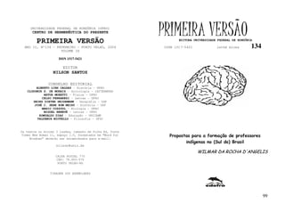 UNIVERSIDADE FEDERAL DE RONDÔNIA (UFRO)
      CENTRO DE HERMENÊUTICA DO PRESENTE

         PRIMEIRA VERSÃO
                                                           PRIMEIRA VERSÃO
                                                                  EDITORA UNIVERSIDADE FEDERAL DE RONDÔNIA

  ANO II, Nº134 - FEVEREIRO - PORTO VELHO, 2004            ISSN 1517-5421             lathé biosa        134
                    VOLUME IX

                     ISSN 1517-5421

                       EDITOR
                  NILSON SANTOS

               CONSELHO EDITORIAL
        ALBERTO LINS CALDAS – História - UFRO
   CLODOMIR S. DE MORAIS – Sociologia - IATTERMUND
            ARTUR MORETTI – Física - UFRO
           CELSO FERRAREZI – Letras - UFRO
      HEINZ DIETER HEIDEMANN – Geografia - USP
       JOSÉ C. SEBE BOM MEIHY – História – USP
           MARIO COZZUOL – Biologia - UFRO
            MIGUEL NENEVÉ – Letras - UFRO
         ROMUALDO DIAS – Educação - UNICAMP
        VALDEMIR MIOTELLO – Filosofia - UFSC



Os textos no mínimo 3 laudas, tamanho de folha A4, fonte
Times New Roman 11, espaço 1.5, formatados em “Word for      Propostas para a formação de professores
     Windows” deverão ser encaminhados para e-mail:
                                                                    indígenas no (Sul do) Brasil
                    nilson@unir.br
                                                                            WILMAR DA ROCHA D'ANGELIS
                   CAIXA POSTAL 775
                   CEP: 78.900-970
                    PORTO VELHO-RO


                TIRAGEM 200 EXEMPLARES




                                                                                                               99
 
