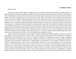 A Atualidade da Filosofia 1
        Theodor W. Adorno


        Quem hoje em dia escolhe o trabalho filosófico como profissão, deve, de início, abandonar a ilusão de que partiam antigamente os projetos filosóficos: que é
possível, pela capacidade do pensamento, se apoderar da totalidade do real. Nenhuma razão legitimadora poderia se encontrar novamente em uma realidade, cuja
ordem e conformação sufoca qualquer pretensão da razão; apenas polemicamente uma realidade se apresenta como total a quem procura conhecê-la, e apenas em
vestígios e ruínas mantém a esperança de que um dia venha a se tornar uma realidade correta e justa. A filosofia, que hoje se apresenta como tal, não serve para
nada, a não ser para ocultar a realidade e perpetuar sua situação atual. Antes de qualquer resposta, tal função já se encontra na pergunta, pergunta essa que hoje em
dia é tida como radical, e, no entanto, é a menos radical de todas: a pergunta, pura e simples, pelo ser, tal como a formularam expressamente os novos projetos
ontológicos e tal como, a despeito de toda oposição, subjaz também aos sistemas idealistas, que se pretende superar. Esta pergunta apresenta como perspectiva sua
própria resposta: que o ser é adequado e acessível ao pensamento, que é possível se colocar a pergunta pela idéia do existente. Mas a adequação do pensamento ao
ser como totalidade se desagregou e com isso se tornou impossível a pergunta pela idéia do existente, que um dia, soberana, pode se elevar como estrela, em clara
transparência, por cima de uma realidade redonda e fechada, e que, talvez, se desvaneceu para sempre aos olhos humanos quando as imagens de nossa vida foram
afiançadas pela história. A idéia do ser se tornou impotente na filosofia; nada mais que um princípio formal vazio, cuja arcaica dignidade ajuda a decifrar conteúdos
arbitrários. Nem a plenitude do real, como totalidade, se deixa subordinar à idéia do ser, que lhe atribui o sentido; nem a idéia do existente se deixa construir a partir
dos elementos do real. Ela se perdeu para a filosofia, e, com ela, sua pretensão de atingir a totalidade real, na origem.
        A história da filosofia presta testemunho disso. A crise do idealismo é equivalente à crise da pretensão filosófica de totalidade. A ratio autônoma - tese de todo
sistema idealista - deveria ser capaz de desenvolver, a partir de si mesma, o conceito de realidade e de toda realidade. Esta tese se autodissolveu. O neokantismo da
escola de Marburgo, que aspirava recuperar, com o máximo rigor, o conteúdo da realidade a partir de categorias lógicas, preservou, na verdade, sua integridade
sistemática, porém perdeu, em virtude disso, todos os direitos sobre a realidade e se vê exilado em uma região formal, em que cada determinação de conteúdo se
torna fugidia, como ponto virtual final de um processo sem fim. A posição antagônica à escola de Marburgo no círculo do idealismo, a filosofia da vida de Simmel -
psicológica e irracionalmente orientada - manteve contato com a realidade abordada, porém perdeu, com isso, o direito de dar sentido a uma empiria confusa, e se
resignou a um conceito naturalista, cego e obscuro do vivente, que procurava se elevar, em vão, a uma aparente e clara transcendência de uma "vida superior" (Mehr-
als-Lebens). Por fim a escola de Rickert, do sudoeste alemão - oscilando entre os extremos - julga que dispõe, nos valores, de padrões filosóficos de medida mais
concretos e práticos que aqueles utilizados pela escola de Marburgo em suas idéias, e desenvolveu um método que relaciona esses valores com a empiria, mas de um
modo como sempre frágil. Continuam indeterminados o lugar e a origem dos valores; permanecem eles em algum espaço entre a necessidade lógica e a diversidade
psicológica; nem presos ao real, nem transparentes ao espiritual. Uma ontologia da aparência que não é capaz de suportar a pergunta "de onde vem sua validade" e
 