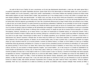 Vou partir do fato de que a história, tal como a encontramos, se dá como algo absolutamente descontinuado, e, neste caso, não contém apenas fatos e
circunstâncias disparatados mas também disparidades estruturais. Quando Riezler fala de três determinações da historicidade opostas uma à outra (einander) e
também enredadas uma na outra (ineinander), a saber tyche, ananké e espontaneidade, eu não tentaria sintetizar essa repartição da estrutura da história nessas
determinações mediante uma assim chamada (falsa?) unidade. Julgo precisamente que a nova ontologia prestou um serviço mais frutífero na concepção desse ser
assim disposto (Gefügtsein). Então, essa descontinuidade – em relação à qual, como disse, não vejo nenhum direito para transportá-la a uma totalidade estrutural –
se apresenta, de entrada, como existente entre o mítico-arcaico, material natural da história, do ter-sido (Gewesene) e o novo que nela emerge dialeticamente, novo
em sentido estrito. Estas são categorias cuja problemática me é clara. Mas o procedimento diferencial para se chegar à história natural, sem antecipá-la como unidade,
é, antes de tudo, que se aceite (annimmt) e se acolha (hinnimmt) as duas estruturas problemáticas e indefinidas, em sua contradição, tal como se dão na linguagem
da filosofia. Isto é sempre mais possível, como se manifesta, pois a filosofia da história se aproxima cada vez mais de um cruzamento entre o existente originário e o
novo em processo de aparição, graças aos resultados que são apresentados pela investigação. A respeito desse terreno da investigação eu recordo que na psicanálise
se encontra essa contradição com toda clareza: na diferença entre os símbolos arcaicos, em relação aos quais não se processa nenhuma associação, e os símbolos
intra-subjetivos, dinâmicos, intrahistóricos, que se deixam eliminar e que podem ser transformados em atualidade psíquica, em conhecimento presente. Então a
primeira tarefa da filosofia da história é elaborar esses dois momentos, distingui-los e confrontá-los entre si, e apenas quando essa antítese for explicitada, existirá
uma chance de se poder chegar à desconstrução da história natural. Os resultados pragmáticos, que se apresentam quando se consideram o arcaico-mítico e o
historicamente novo, oferecem novamente a indicação disso. Ao mesmo tempo fica evidente que o mítico-arcaico subjacente, mítico que supostamente persiste de
forma substancial, não se mantém subjacente, em absoluto, de uma maneira estática; antes, em todos os grandes mitos, e, provavelmente, também nas imagens
míticas que nossa consciência ainda tem, já se encontra presente o momento da dinâmica histórica, na verdade, em forma dialética, de modo que as realidades
fundamentais míticas são plenamente contraditórias em si mesmas e se movem de forma contraditória (recorde-se do fenômeno da ambivalência, do "contra-sentido"
das palavras primitivas). O mito de Cronos é um destes. Nela a extrema força criadora dos deuses se estabelece, ao mesmo tempo, como força que aniquila suas
criaturas, seus filhos. Ou, como acontece na mitologia subjacente à tragédia – que é sempre dialética –, de um lado carrega em si a condição de culpabilidade do ser
humano decaído nas dependências da natureza, mas, ao mesmo tempo, aplaca o destino por si mesma; por que o ser humano se eleva como tal sobre o destino. O
momento da dialética se enraíza nisso: os mitos trágicos contém em si, ao lado da queda na culpa e na natureza, o momento da reconciliação, essa radical superação
da dependência da natureza. A representação não apenas de um mundo das idéias estático, adialético e sim da dialética que irrompe dos mitos adialéticos, faz o
retorno a Platão como sua origem9. Em Platão, o mundo dos fenômenos está realmente rompido, abandonado, porém, visivelmente dominado pelas idéias. Não
obstante, as idéias não tomarem parte alguma nele, e como não tomam parte alguma no movimento do mundo, por esse alheamento do mundo da experiência
humana em relação às idéias, estas deverão permanecer forçosamente entre as estrelas, para poder manter-se frente a essa dinâmica. Tornam-se estáticas:
paralisadas. Porém isso é já a expressão de um estado da consciência, que perdeu sua substância natural, enquanto imediação. Neste momento de Platão, a

                                                                                                                                                                    53
 