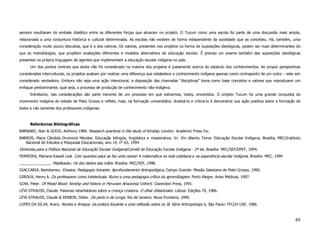sempre resultaram do embate dialético entre as diferentes forças que atuaram no projeto. O Tucum como uma escola foi parte de uma discussão mais ampla,
relacionada a uma conjuntura histórica e cultural determinada. As escolas não existem de forma independente da sociedade que as concebeu. Há, também, uma
consideração muito pouco discutida, que é a dos valores. Os valores, presentes nos projetos na forma de suposições ideológicas, podem ser mais determinantes do
que as metodologias, que propõem avaliações diferentes e modelos alternativos de educação escolar. É preciso um exame também das suposições ideológicas
presentes na própria linguagem de agentes que implementam a educação escolar indígena no país.
      Um dos pontos centrais que ainda não foi considerado na maioria dos projetos é justamente acerca do estatuto dos conhecimentos. Ao propor perspectivas
consideradas interculturais, os projetos acabam por realizar uma diferença que estabelece o conhecimento indígena apenas como contraponto de um outro – este sim
considerado verdadeiro. Embora não seja uma ação intencional, a disposição das chamadas “disciplinas” toma como base conceitos e valores que reproduzem um
enfoque predominante, qual seja, o processo de produção de conhecimento não-indígena.
      Entretanto, tais considerações são parte inerente de um processo em que estivemos, todos, envolvidos. O projeto Tucum foi uma grande conquista do
movimento indígena do estado de Mato Grosso e reflete, hoje, na formação universitária. Analisá-lo e criticá-lo é demonstrar sua ação positiva sobre a formação de
todos e não somente dos professores indígenas.



      Referências Bibliográficas
BARNARD, Alan & GOOD, Anthony 1984. Research practices in the study of Kinship. London: Academic Press Inc.
BARROS, Maria Cândida Drumond Mendes. Educação bilíngüe, lingüística e missionários. In: Em Aberto. Tema: Educação Escolar Indígena. Brasília, MEC/Instituto
   Nacional de Estudos e Pesquisas Educacionais, ano 14, n° 63, 1994.
Diretrizes para a Política Nacional de Educação Escolar Indígena/Comitê de Educação Escolar Indígena - 2ª ed. Brasília: MEC/SEF/DPEF, 1994.
FERREIRA, Mariana Kawall Leal. Com quantos paus se faz uma canoa! A matemática na vida cotidiana e na experiência escolar indígena. Brasília: MEC, 1994
_______________. Madikauku. Os dez dedos das mãos. Brasília: MEC/SEF, 1998.
GIACCARIA, Bartolomeu. Ensaios. Pedagogia Xavante. Aprofundamento Antropológico. Campo Grande: Missão Salesiana de Mato Grosso, 1990.
GIROUX, Henry A. Os professores como intelectuais. Rumo a uma pedagogia crítica da aprendizagem. Porto Alegre: Artes Médicas, 1997.
GOW, Peter. Of Mixed Blood. Kinship and history in Peruvian Amazonia. Oxford: Clarendon Press, 1991.
LÉVI-STRAUSS, Claude. Palavras retardatárias sobre a criança criadora. O olhar distanciado. Lisboa: Edições 70, 1986.
LÉVI-STRAUSS, Claude & ERIBON, Didier. De perto e de Longe. Rio de Janeiro: Nova Fronteira, 1990.
LOPES DA SILVA, Aracy. Nomes e Amigos: da prática Xavante a uma reflexão sobre os Jê. Série Antropologia 6, São Paulo: FFLCH-USP, 1986.



                                                                                                                                                              49
 