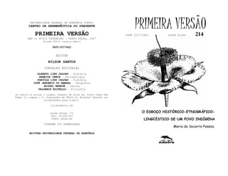 UNIVERSIDADE FEDERAL DE RONDÔNIA (UFRO)
         CENTRO DE HERMENÊUTICA DO PRESENTE

              PRIMEIRA VERSÃO
                                                                          PRIMEIRA VERSÃO
                                                                     ISSN 1517-5421       lathé biosa    214
        ANO V, Nº214 FEVEREIRO - PORTO VELHO, 2007
                   Volume XVIII Janeiro/Abril

                          ISSN 1517-5421


                            EDITOR
                       NILSON SANTOS
                    CONSELHO EDITORIAL
               ALBERTO LINS CALDAS - História
                 ARNEIDE CEMIN - Antropologia
               FABÍOLA LINS CALDAS - História
            JOSÉ JANUÁRIO DO AMARAL - Geografia
                    MIGUEL NENEVÉ - Letras
                VALDEMIR MIOTELLO - Filosofia
Os textos no mínimo 3 laudas, tamanho de folha A4, fonte Times New
Roman 11, espaço 1.5, formatados em “Word for Windows” deverão ser
                    encaminhados para e-mail:

                         nilson@unir.br

                        CAIXA POSTAL 775                                       O ESBOÇO HISTÓRICO-ETNOGRÁFICO-
                         CEP: 78.900-970
                         PORTO VELHO-RO                                         LINGÜÍSTICO DE UM POVO INDÍGENA
                    TIRAGEM 150 EXEMPLARES
                                                                                             Maria do Socorro Pessoa
          EDITORA UNIVERSIDADE FEDERAL DE RONDÔNIA
 