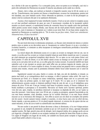 nu e dorita si de care nu apartine. Cu o conceptie justa, asta n-ar putea sa se intimple, caci nici o
parte din substanta lui Dumnezeu nu poate fi ratacita sau plasata acolo unde nu e dorita.
Atunci, intr-o clipa, am realizat ca hainele si trupurile noastre erau la fel de curate ca si
ale lor. Transformarea, caci pentru noi fusese o transformare, avusese loc instantaneu, pentru toti
trei deodata, asa cum stateam acolo. Orice oboseala ne parasise, si eram la fel de proaspeti ca
atunci cind ne sculasem din pat si ne spalasem dimineata.
Acesta a fost raspunsul la toate intrebarile noastre. Cred ca ne-am culcat in noaptea aceea
cu cel mai profund sentiment de pace pe care il incercasem vreodata de la inceputul sederii
noastre cu acesti oameni; si sentimentul nostru de veneratie facea loc repede celei mai profunde
iubiri pentru aceste inimi simple, blinde, care faceau atit de mult pentru binele omenirii, sau al
fratilor lor, cum ii numeau ei. Incepeam sa-i vedem ca pe niste frati. Ei nu luau nimic asupra lor,
spunind ca Dumnezeu se exprima prin ei: "De la mine nu pot face nimic, Tatal care salasluieste
inlauntrul meu, El face lucrarile".
CAPITOLUL XVII
Ne-am trezit devreme in dimineata urmatoare, cu fiecare simt stimulat de interes si uimire
pentru ceea ce putea sa ne dezvaluie acea zi. Incepusem sa vedem fiecare zi ca pe o revelatie a
evolutiei launtrice, si simteam ca abia incepeam sa intelegem semnificatia profunda a lucrurilor
pe care le traiam.
La micul dejun din dimineata aceea ni s-a spus ca aveam sa mergem intr-un sat, sus in
munti, si ca din acel loc aveam sa vizitam templul situat pe unul dintre muntii pe care ii vazusem
pe cind statusem pe acoperisul templului deja descris. Ni s-a spus ca nu vom putea folosi caii
decit pentru 15 mile de drum; si ca doi dintre sateni aveau sa mearga cu noi pina acolo si apoi
aveau sa ia caii pina intr-un alt sat, ca sa aiba grija de ei pina soseam. In punctul stabilit am lasat
satenilor caii si am inceput sa urcam spre satul aflat sus, pe poteca ingusta de munte, care pe
alocuri s-a dovedit a fi o scara cioplita in stinca. In seara aceea am poposit intr-o casuta aflata pe
creasta unui munte, situata cam la jumatatea distantei dintre locul unde lasasem caii si satul de
destinatie.
Ingrijitorul casutei era gras, batrin si comic; de fapt, era atit de durduliu si rotund, ca
parea mai mult sa se rostogoleasca decit sa mearga, si abia ii puteam vedea ochii. De cum l-a
recunoscut pe Emil, el a inceput sa ceara vindecarea, spunind, dupa cum ni s-a povestit mai
tirziu, ca daca nu primea ajutor, in mod sigur ar fi murit. Ni s-a spus ca el si stramosii lui
administrasera aceasta casuta si slujisera publicul timp de sute de ani, si ca el indeplinea acea
munca de circa 70 de ani. Cam pe vremea cind luase in primire casuta, el fusese vindecat de o
boala ereditara si presupusa a fi incurabila. Devenise un foarte activ lucrator spiritual, pentru
vreo doi ani, apoi, treptat, isi pierduse interesul si incepuse sa depinda de altii, ca sa-l ajute sa
iasa din necazuri. Asta tinuse cam vreo 20 de ani, si parea sa prospere, aparent bucurindu-se de
cea mai buna sanatate, cind, deodata, cazuse iar in vechile obiceiuri, si nu mai facea efortul
necesar ca sa se trezeasca din letargia sa. Am aflat ca acest caz era doar un exemplu clar pentru
mii de cazuri. Acesti oameni traiesc simplu si usuratic, si orice lucru care cere un efort devine,
foarte repede, o povara pentru ei. Ei isi pierd repede interesul, si cererea lor de ajutor devine un
sunet mecanic, in loc de ceva rostit cu semnificatie sau dorinta adinca.
Ne-am sculat si am pornit la drum devreme a doua zi dimineata, si la ora 4 dupa-amiaza
ne gaseam in sat, templul de destinatie zarindu-se pe un virf ascutit de stinca, aproape deasupra
capului nostru. De fapt, peretii erau atit de abrupti, incit singurul mijloc de a ajunge acolo era un
cos legat de o fringhie si coborit cu un scripete sustinut de o grinda de lemn bine fixata in stinca.
Un capat al fringhiei era legat de un troliu, iar celalalt era trecut peste scripete si legat de cos,
cosul fiind astfel coborit si tras in sus.
38
 