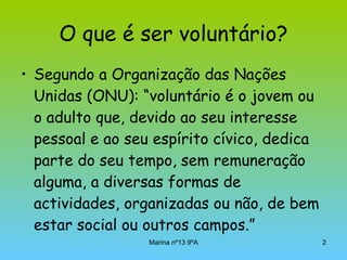 O que é ser voluntário? ,[object Object]