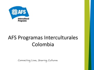 AFS Programas Interculturales
Colombia
 
