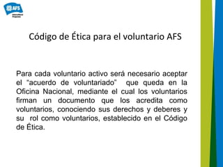 Para cada voluntario activo será necesario aceptar
el “acuerdo de voluntariado” que queda en la
Oficina Nacional, mediante...