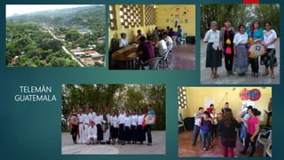 TELEMÁN
GUATEMALA
 