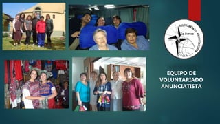 EQUIPO DE
VOLUNTARIADO
ANUNCIATISTA
 
