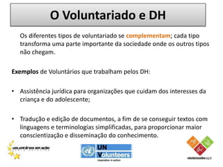  Esse fato deve ser encarado como um dos aspectos mais importantes do trabalho voluntário;  