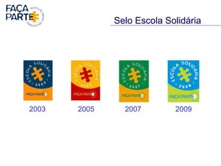 Selo Escola Solidária 2003 2005 2007 2009 