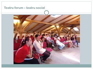 Teatru forum – teatru social 