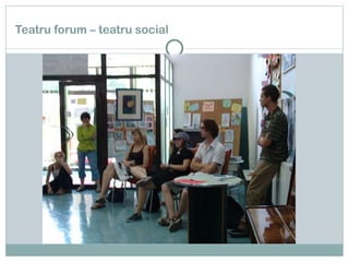 Teatru forum – teatru social 