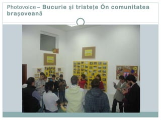 Photovoice  – Bucurie şi tristeţe în comunitatea braşoveană 