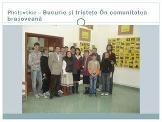 Photovoice  – Bucurie şi tristeţe în comunitatea braşoveană 