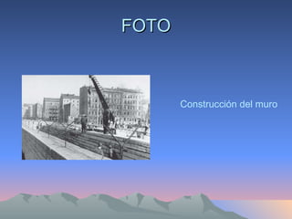 FOTO Construcción del muro 