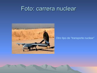 Foto: carrera nuclear Otro tipo de “transporte nuclear” 