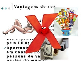 Vantagens de ser voluntário Satisfação pessoal; Conhecimento adquirido durante o treinamento; Certificado emitido pelo CIL e, provavelmente, pela FIFA; Oportunidade de entrar em contato com pessoas de várias partes do mundo; Reconhecimento e valorização profissional. 