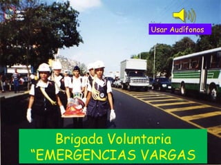 Brigada Voluntaria “EMERGENCIAS VARGAS Usar Audífonos 