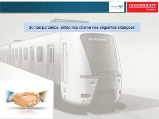 Somos parceiros, então nos chame nas seguintes situações
 