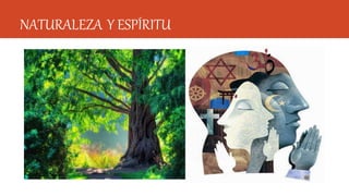 NATURALEZA Y ESPÍRITU
 