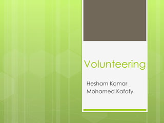 Volunteering Hesham Kamar Mohamed Kafafy 