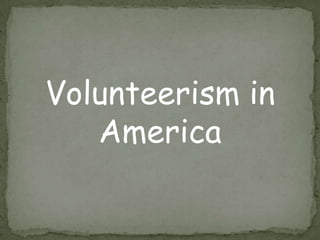 Volunteerism in
   America
 