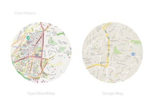 Data Matters

OpenStreetMap

Google Map

 