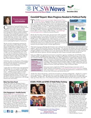 Connecticut General Assembly



                                                                    PCSWNews
                                            Permanent Commission on the Status of Women
                                                                                                                                              Happy Holidays!
                                                                                                                                              December 2011


                                                             ConnGAP Report: More Progress Needed in Political Parity
                  Meet the Commissioner
                      Lucia Aschettino
                                                             T       he PCSW’s Connecticut Government Appointments Project
                                                                     (ConnGAP) Report, released on Nov. 15, was met by a mixture
                                                                     of praise and criticism. Widely covered in the press (see links
                                                             below) the report called to light the fact that in the administration of
                                                             Gov. Dannel Malloy, 34.4% of those positions identified by ConnGAP
                                                                                                                                      e


                                                                                                                                      P

C       ommissioner Lucia Aschettino was ap-
        pointed to the PCSW in 2010 by House
        Minority Leader Lawrence Cafero.
Aschettino, who holds an MBA from the
University of New Haven, as well as certificates
                                                             were filled by women as of Nov. 1. This is approximately 3% fewer than
                                                             during the Rell Administration. (During his gubernatorial campaign,
                                                             Gov. Dannel Malloy voluntarily signed the ConnGAP pledge to make
                                                             his best effort to name women to 50% of about 75 identified high-
                                                                                                                                      an



                                                             level, paid appointments within his Executive Branch.)
from the Wharton School and Harvard Busi-
ness School, has considerable expertise in using             Shortly after the release of the report, the Governor’s office responded
technology and e-business methods to improve                 by citing the names of two women (Deb Heinrich, non-profit liaison,
strategic planning, customer service, delivery               and Jeanette DeJesus, special advisor on heath care) not included in
systems and communications. She is Director                  PCSW’s report. These appointments, while important, were not statu-
of Internet Strategy at InFrontWeb.com, a full-              torily defined, nor would their inclusion have changed the percentage.
service marketing firm based in Connecticut.                 Significantly, if we were to include these positions, we would also have
                                                             to include all similar posts to which men were appointed, as ConnGAP     P
She has served in management positions for                   measures the percentage of male-to-female appointments.
such corporations as Pitney Bowes and New
Haven Savings Bank (currently known as First                 “Our intent was not to disparage the Governor, nor to advocate for patronage posts, as some news reports hhave
Niagra). Lucia has been a Public Industry Ar-                implied,” said PCSW Excecutive Director Teresa Younger. “Our aim, per our mandate, was to promote wom-
bitrator (FINRA) since 1997 and served on the                en for consideration for leadership positions. To that end, we supplied the Governor with a large notebook full
board of the State of Connecticut Professional               of highly qualified women willing to serve in his administration. We believe firmly that any governing body
Teachers Continuing Standards. From 1994                     benefits from diverse opinions, and that widening the circle of talent necessarily widens perspective.”
to 1997, she was a volunteer business consul-
tant with Junior Achievement teaching young                  To be sure, Malloy has appointed several women to lead State agencies, including Dr. Jewell Mullen, Dept.
people how business works. She has taught as
                                                      The PCSW’s




                                                             of Public Health, and Judge Joette Katz, Dept. of Children and Families, both of whom came to the Gover-
an adjunct teacher in Albertus Magnus Col-                   nor’s attention through ConnGAP. Additionally, Gov. Malloy appointed (or reappointed): Catherine Smith,
lege’s New Dimensions Program.                                                        Dept. of Economic Development; Melody Currey, Dept. of Motor Vehicles; Linda
                                                              ConnGAP Coverage Roberts, Connecticut Siting Council; Elin Katz, Office of Consumer Counsel; Jane
Aschettino, who is in the process of becoming a                CTMirror.com           Ciarleglio, Office of Financial and Academic Affairs for Higher Education; Victoria
mentor with the international women’s Global                   CT News Junkie.com     Veltri, Office of Healthcare Advocate; Patricia Rehmer, Dept. of Mental Health and
Give Back Circle program, is committed to
                                                               WSHU Radio             Addiction Services; and Linda Schwartz, Dept. of Veterans Affairs.
                                                      •




developing women’s leadership.
                                                                   The Hartford Courant
                                                                   The New Haven Register   Some press reports implied that PCSW was promoting its own inner circle of
“I agree that ‘we need not just a new generation
                                                                   The Journal Inquirer     friends. However, the bi-partisan ConnGAP Executive Search Committee, working
of leadership, but a new gender of leadership,’”
she says. “I’m passionate about gender equality                    Republican-American
                                                                                            with a non-partisan coalition of more than 80 organizations, considered the resumes
issues -- whether it be pay equity or women                                                 of more than 100 women and selected about 60.
serving in top leadership positions in state,
federal and corporate arenas. I feel we are mak-             “Studies have shown that having a critical mass of women in a decision-making body – whether it’s a corpora-
ing definite forward movement in these areas,                tion or a government – helps turn the curve on systemic change needed to address issues affecting women
but there is still more opportunity to fill the gap          and families,” Younger said. “We believe the people who lead State agencies should more accurately reflect the
between men and women.”                                      make-up of those they serve, 51% of whom are women. If PCSW doesn’t ask this vital question, who will?”


Make Your Voice Heard                                      CCADV, PCSW and GFWC-CT Hold Policy Training
The Family Child Care Working Group is                                                          More than 100 women (and a few
holding an open comment period to seek input                                                    men) gathered Nov. 16 in the Legisla-
from the public on the need for collective bar-                                                 tive Office Building for a training ses-
gaining for family childcare workers. Come to                                                   sion co-sponsored by the Connecticut
the Capitol on January 10th, from 7 to 9 p.m.                                                   Coaltion Against Domestic Violence,
                                                                                                the General Federation of Women’s
                                                                                                Clubs - CT Chapter, and the PCSW.
Civic Engagement = Healthy Society                                                              Participants learned about the legisla-
Check out the 2011 Connecticut Civic                                                            tive process, advocating for issues, testi-     Girl Scouts Honor Dr. Elsa Nunez
Health Index, a new report which looks at key                                                   fying before legislative committees, and        The Girl Scouts of Connecticut
indicators of a vital society. Produced jointly                                                 working with lobbyists. Left: Panelists         honored Dr. Elsa Nunez, presi-
by Everyday Democracy, the CT Secretary of                                                      State Reps. Penny Bacchiochi (R-52)             dent of Eastern Connecticut State
the State’s Office and the National Conference                                                  and Betsy Ritter (D-38). Other panel-           University, at their annual Break-
on Citizenship. And click HERE to watch a                                                       ists were Reps. Lonnie Reed (D-102)             fast Badge event on Dec. 2. In
CT-N video of “Renewing Our Democracy:                                                          and Mae Flexer (D-44). Diane Smith              photo above (left to right): PCSW
What Connecticut Can Be,” held Nov. 14                                                          moderated. Below, members of the CT             Executive Director Teresa Younger,
at the Old State House with Secretary of the                                                    Chapter of the General Federation of            Lt. Gov. Nancy Wyman, Dr. Elsa
State Denise Merrill, PCSW’s Teresa Younger                                                     Women’s Clubs pose in the LOB lobby.            Nunez and Girl Scouts CEO Jen-
and other community leaders.                                                                                                                    nifer Smith Turner. Younger is presi-
                                                                                Permanent Commission on the Status of Women                     dent of the board of Girl Scouts,
                                                                                    18-20 Trinity St., Hartford, CT 06106                       which represents 46,000 girls in
                                                                                           www.cga.ct.gov/pcsw                                  Connecticut.
                                                                                    860/240-8300; Fax: 860/240-8314                             Photo by Barbara Connors.
 
