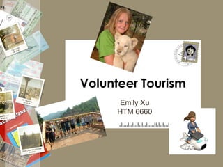 Volunteer Tourism Emily Xu HTM 6660 