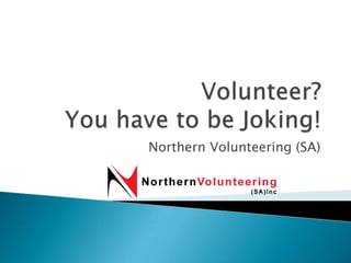 Northern Volunteering (SA)
 