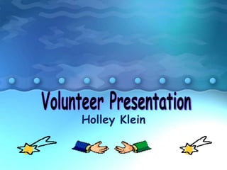 Volunteer Presentation Holley Klein 